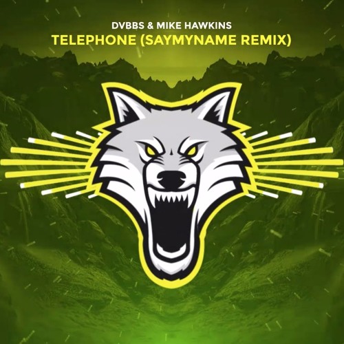 DVBBS & MIKE HAWKINS - Telephone (SAYMYNAME REMIX)[HARDTRAP] [ORIGINAL MIX]