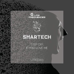 LFREE003: Step Off / If You Love Me by Smartech