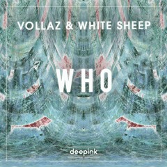 Vollaz & White Sheep - Who [Bootleg]