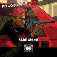 PoloGang June - Ride On Me