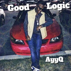 AyyQ - GOOD LOGIC