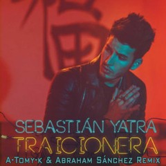 Sebastian Yatra - Traicionera (Abraham Sánchez & A-Tomy-k Remix)