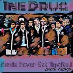 1ne Drug - Nerds Never Get Invited