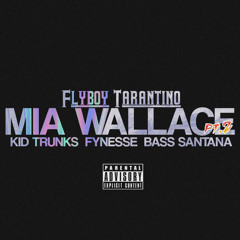 Mia Wallace Pt 2 (ft. Kid Trunks/ Fynesse/ Bass Santana) Prod. Flyboy Tarantino x Dj Killa