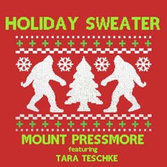 Mount Pressmore feat. Tara Teschke - Holiday Sweater