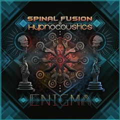 Hypnocoustics & Spinal Fusion - Enigma **OUT NOW 2017!**