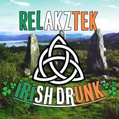 Relakztek - Irish Drunk