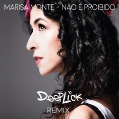 Marisa Monte - Nao e Proibido (DeepLick Remix)