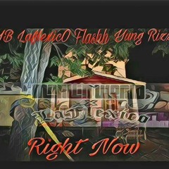 Flashh X Yung Rizzy X YB LaFlexicO - Right Now