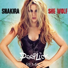 Shakira - She Wolf (DeepLick Remix)