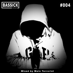 Bassick Podcast #004 (Mixed by Main Terrorist)