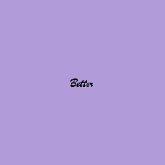 Better(Prod. Jad)