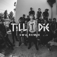 Machine Gun Kelly - Till I Die (SWU Remix)