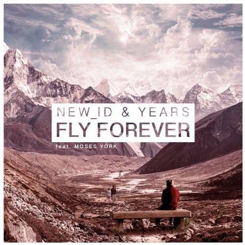 NEW_ID & Years Feat. Moses York - Fly Forever [FREE DOWNLOAD]