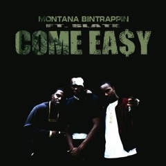 Montana Bintrappin X Slate  - Come Ea$y
