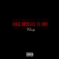 Voice message to lupe
