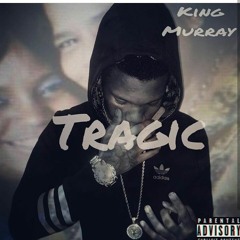Tragic x King Murray