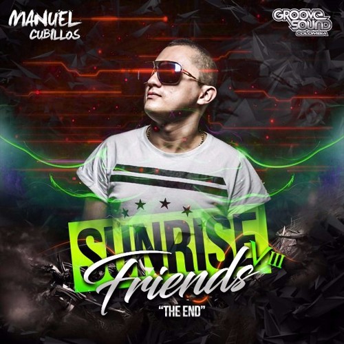 SUNRISE FRIENDS Vlll MIXED MANUEL CUBILLOS ''THE END''