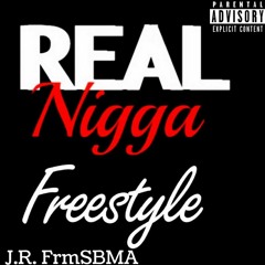 Real Nigga Freestyle X JR