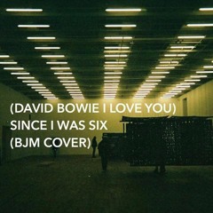 (I Love You David Bowie) Since I Was Six