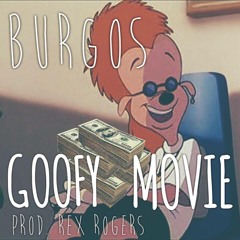 BURGOS - GOOFY MOVIE PROD BY REX ROGERS