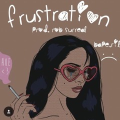 Frustration (Rob $urreal)
