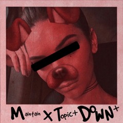 Maintain X Topic - DOWN (prod.808 Louie)