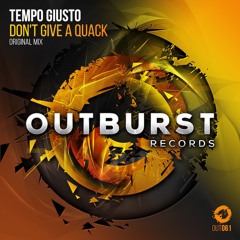 Tempo Giusto - Don't Give A Quack (Original Mix) [Outburst]