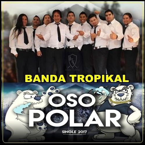 Banda Tropikal - Oso Polar - Single 2017.Mp3