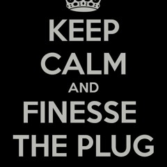 "Finessed The Plug"