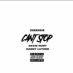 Cant Stop (Ft. David Hunt&Danny Luthor)(Prod. By StiloHunting)
