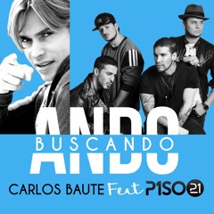 Carlos Baute Ft Piso 21 - Ando Buscando (Alex Jaén Edit)