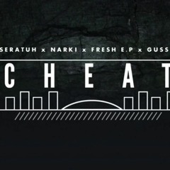 Cheat - Seratuh x Narki x Fresh x Gussy