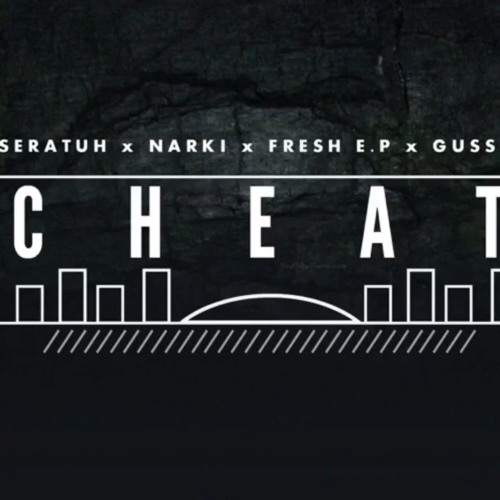Cheat - Seratuh x Narki x Fresh x Gussy