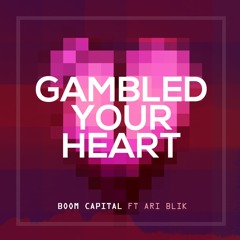 Gambled Your Heart
