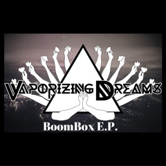 Vaporizing Dreams - Boombox