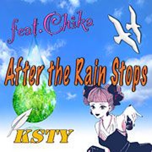 After the Rain Stops feat.Chika／KSTY