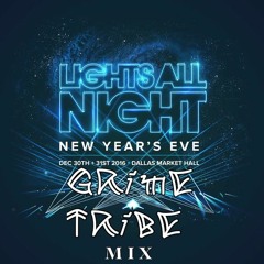 LIGHTS ALL NIGHT 2016: GRIMETRIBE ENTRY MIX