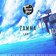 Lantte - Zamma [Future Bass Release]