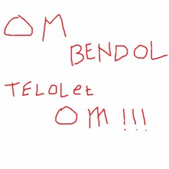 OM BENDOL TELOLET OM