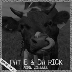 Pat B & Da Rick - More Cowbell (Bonustrack featured on my album)