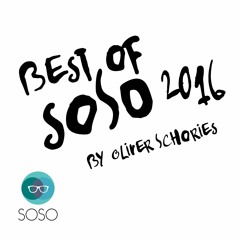 The Best of SOSO 2016 - By Oliver Schories (DJ-Mix) - SOSO #47