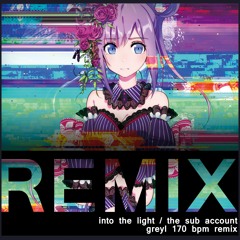 Sub Account - Into The Light (Greyl 170 Remix)