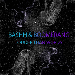 Bashh & Boomer - Louder Than Words [FREE DOWNLOAD]