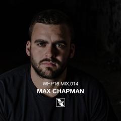WHP16.MIX.014 /// Max Chapman