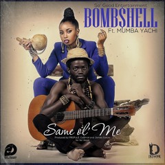 Same Ol' Me - Bomb$hell ft. Mumba Yachi