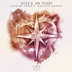 Syzz & Jim Yosef ft. Madison Margot - Love Me Down (Original Mix) [OUT ON SPOTIFY]