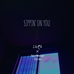 SIPPPIN' ON YOU (Feat. BENZAMIN, YEJ2)
