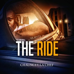 The Ride By Chauncey La Chef