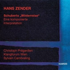 Hans Zender–Schuberts "Winterreise" - Gefrorene Traenen